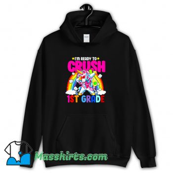 Cute I Am Ready To Crush 1St Grade Unicorn Hoodie Streetwear