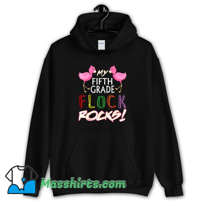 Cute My Fifth Grade Flock Rocks Hoodie Streetwear