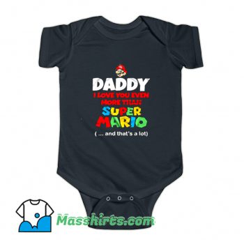 Daddy I Love You Even More Than Super Mario Baby Onesie