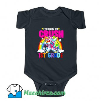 I Am Ready To Crush 1St Grade Unicorn Baby Onesie