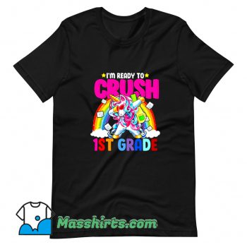 I Am Ready To Crush 1St Grade Unicorn Funny T Shirt Design