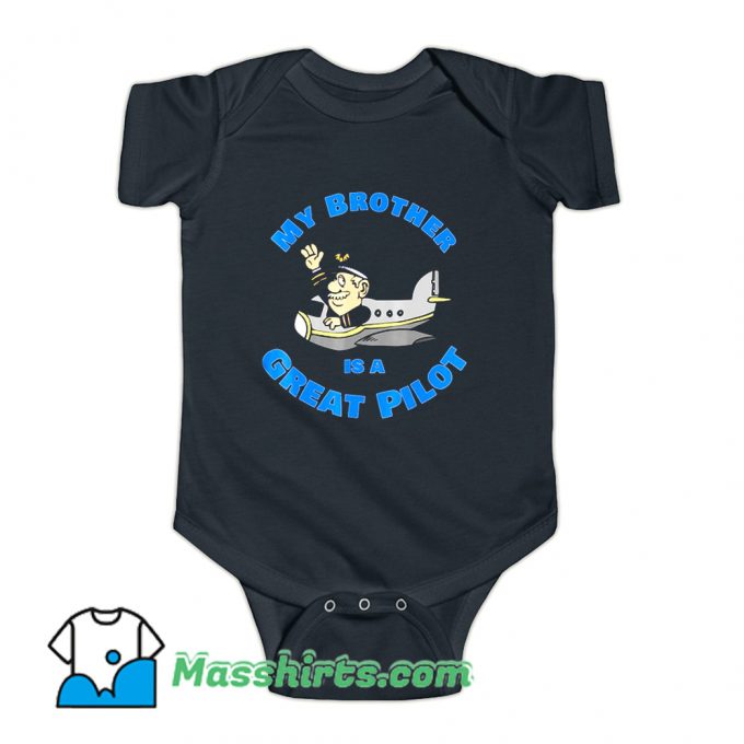 My Brother Is A Great Pilot Funny Baby Onesie