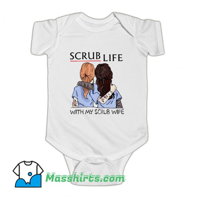 Scrub Life With My Scrub Wife Baby Onesie