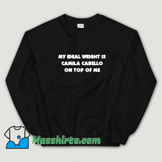 Vintage My Ideal Weight Is Camila Cabello Sweatshirt