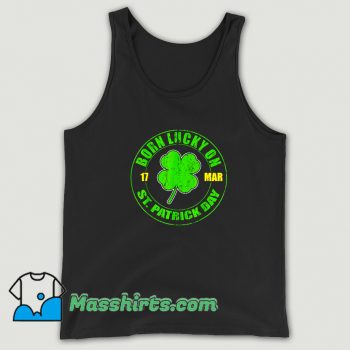 Awesome Born Lucky On 17 March St. Patricks Day Tank Top