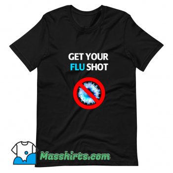 Awesome Get Your Flu Shot Vaccination T Shirt Design