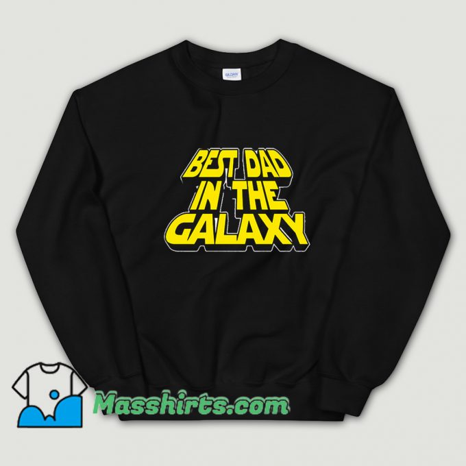 Best Dad In The Galaxy Sweatshirt