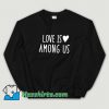 Best Love Is Among Us Sweatshirt