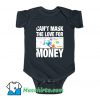 Cant Mask The Love For Money Baby Onesie