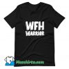 Cheap Wfh Warrior Work From Home T Shirt Design