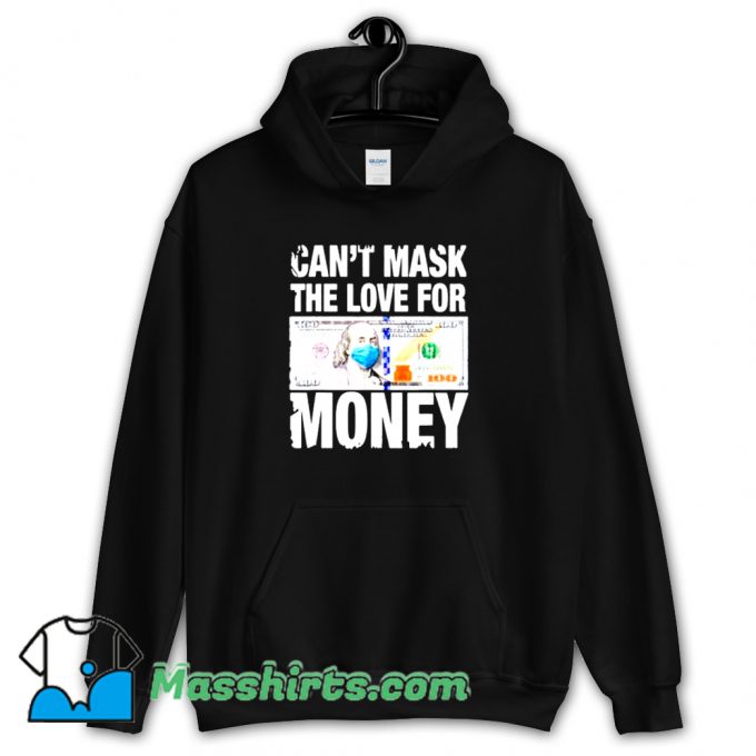 Classic Cant Mask The Love For Money Hoodie Streetwear