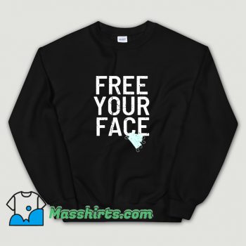 Classic Free Your Face Anti Mask Sweatshirt