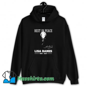 Classic Rest In Peace Lisa Banes 1955 2021 Hoodie Streetwear