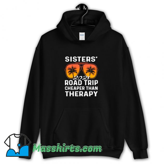 Classic Sisters Road Trip Vacay Vacation 2021 Hoodie Streetwear