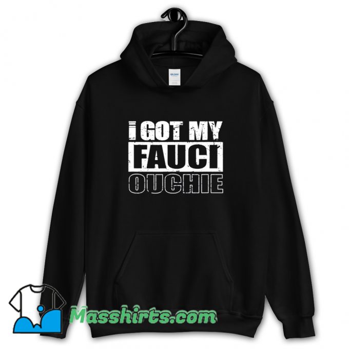 Cool I Got My Fauci Ouchie Pro Vaccine Hoodie Streetwear