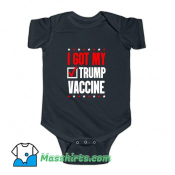 I Got My Trump Vaccine Baby Onesie