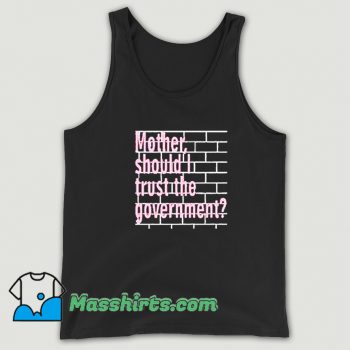 Mother Should I Trust The Government Tank Top On Sale