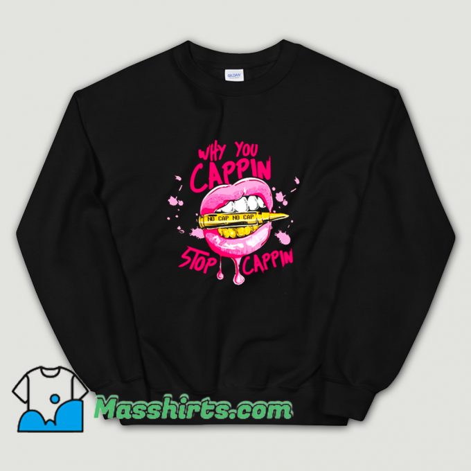 No Cap Stop Cappin Hip Hop Rapper Sweatshirt