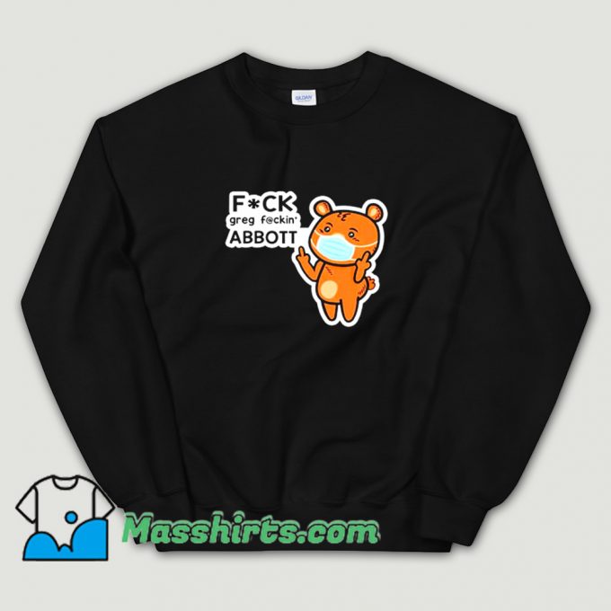 Original Mask Cartoon Meme Fuck Greg Abbott Sweatshirt