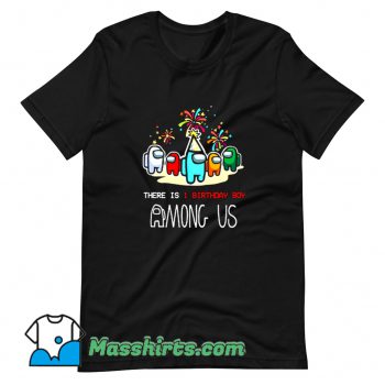 There Is 1 Brithday Boy Among Us T Shirt Design