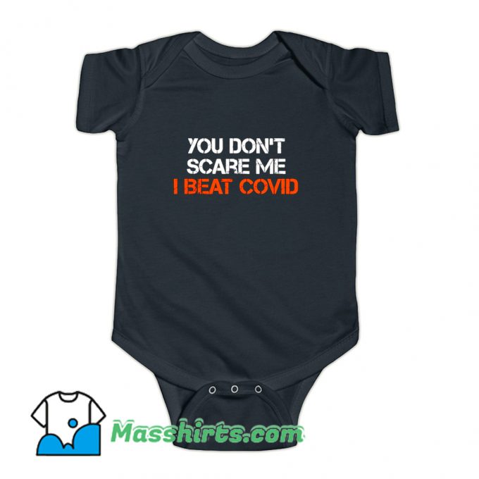 You Dont Scare Me I Beat Covid Baby Onesie