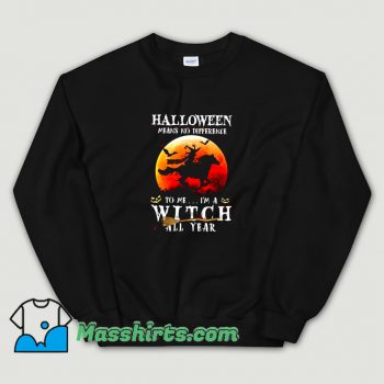 Awesome Halloween Means No Difference To Me Sweatshirt