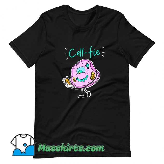 Best Cell Fie Biologists Comedy T Shirt Design