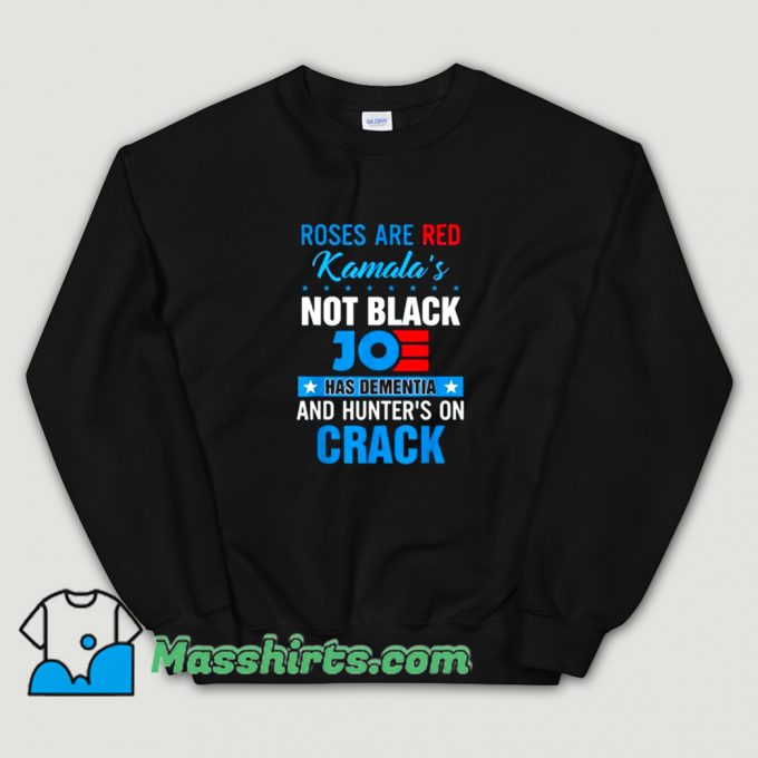 Biden Roses Are Red Kamalas Not Black Joe Sweatshirt