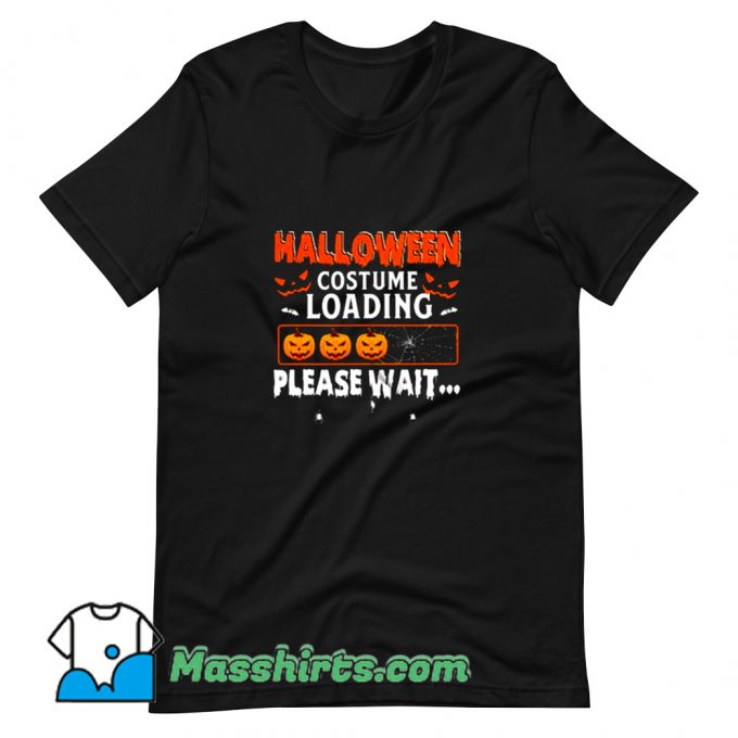 Cheap Halloween Costume Loading Please Wait T Shirt Design