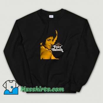 Classic Dont Mess Around With Foxy Brown Sweatshirt