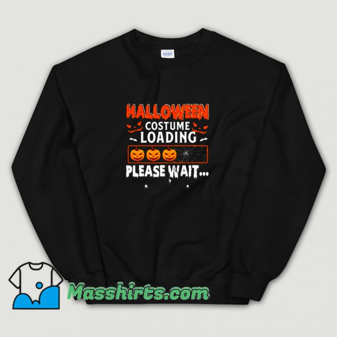 Classic Halloween Costume Loading Please Wait Sweatshirt