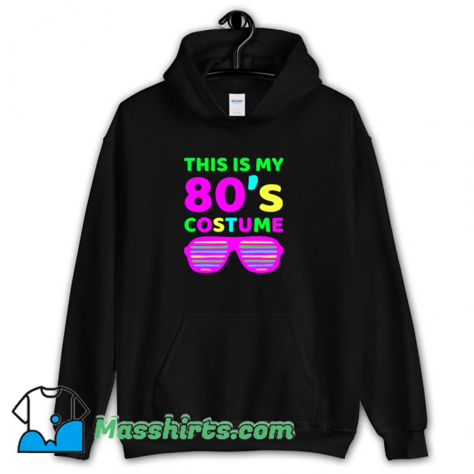 Classic This Is My 80s Custome Hoodie Streetwear