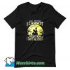 Cool Just Because I Cannot See It T Shirt Design