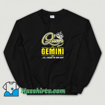 Cute Queen Gemini Yes She Bought My Own Sweatshirt