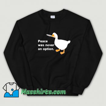 Duck Peace Was Never An Option Sweatshirt