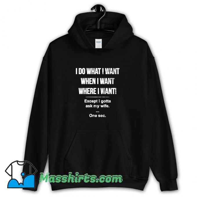 I Do What I Want When I Want Hoodie Streetwear On Sale