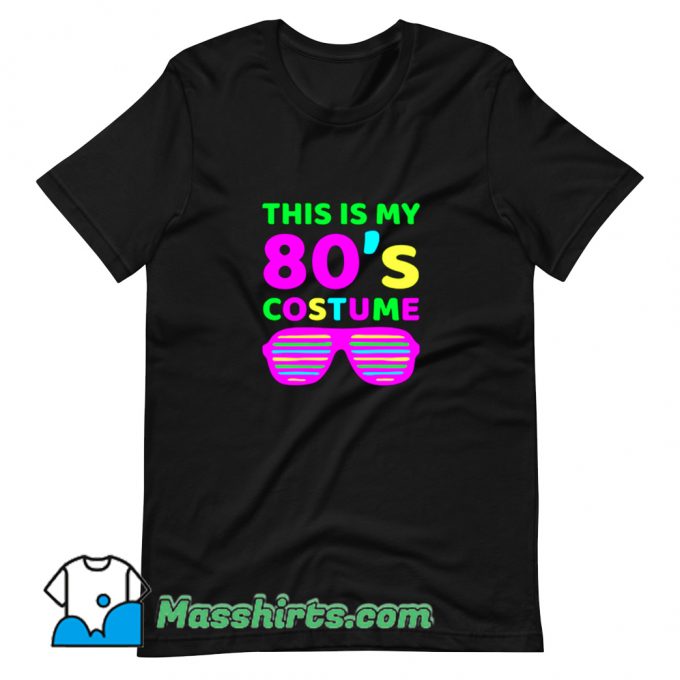 New This Is My 80s Custome T Shirt Design