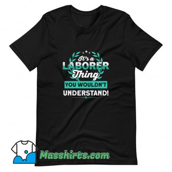 Vintage Its a Laborer Thing You Wouldnt Understand T Shirt Design