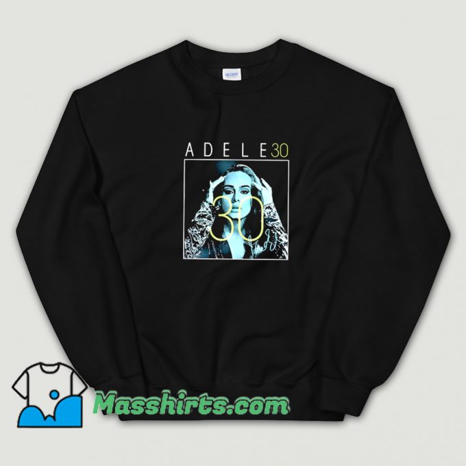 Adele 30 Signature Funny Sweatshirt