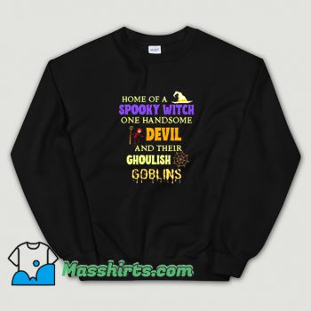 Awesome Home Of A Spooky Witch One Handsome Sweatshirt
