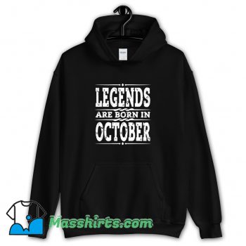 Awesome Legends Are Born In October Hoodie Streetwear