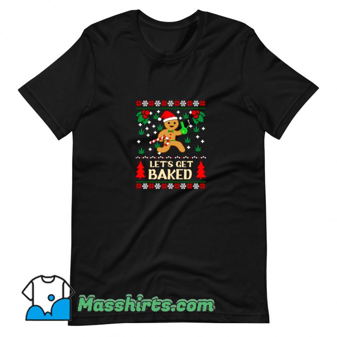 Awesome Lets Get Baked Ugly Christmas T Shirt Design