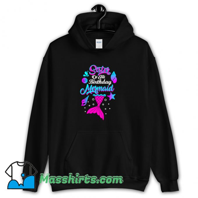 Awesome Sister Of The Birthday Mermaid Hoodie Streetwear