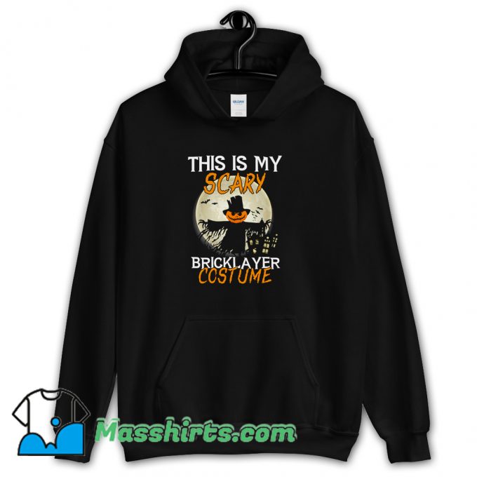 Best This Is My Scary Bricklayer Costume Hoodie Streetwear