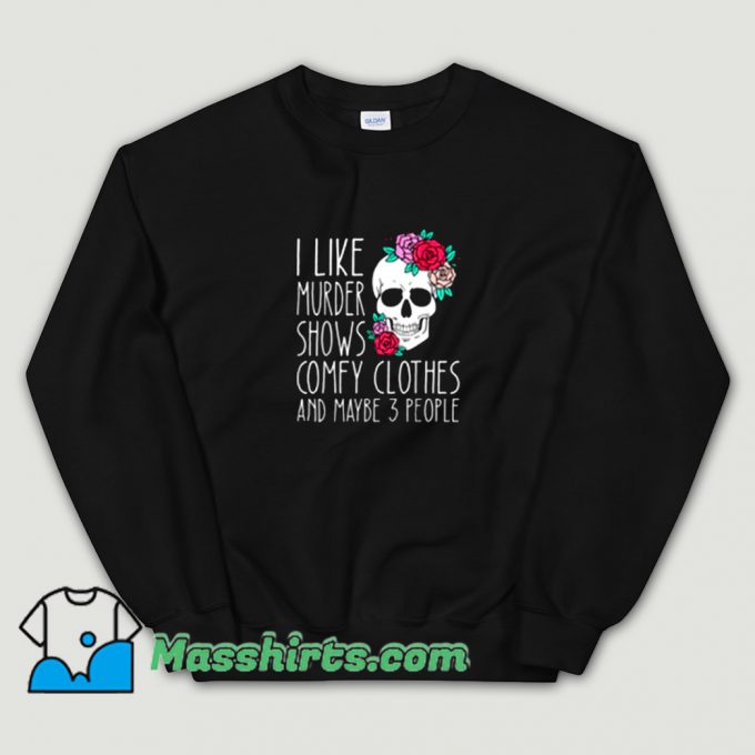 Cute I Like Murder Shows Comfy Clothes Sweatshirt