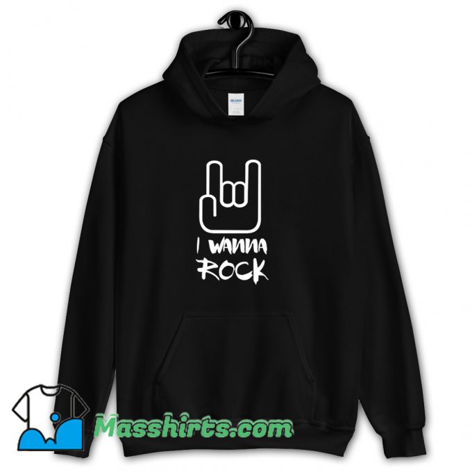 Cute I Wanna Rock Hoodie Streetwear