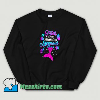 Cute Sister Of The Birthday Mermaid Sweatshirt