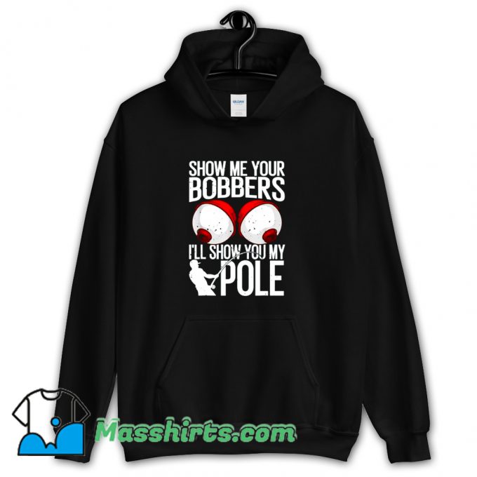 Funny Show Me Your Bobbers Hoodie Streetwear