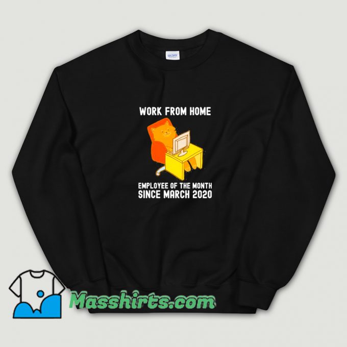 Funny Work From Home Employee Of The Month Sweatshirt