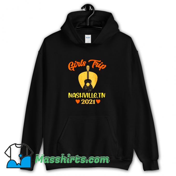 Girls Trip Nashville 2021 Hoodie Streetwear On Sale